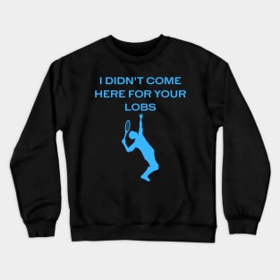 I Didn't Come Here For Your Lobs (Men's Blue) Crewneck Sweatshirt